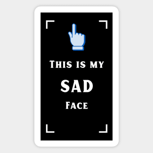 My sad face Magnet